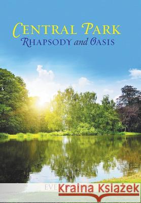 Central Park Rhapsody and Oasis Eve J Blohm 9781524526511 Xlibris - książka