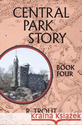 Central Park Story Book Four: The Final Gate R. Trout Amanda West 9781973783091 Createspace Independent Publishing Platform - książka