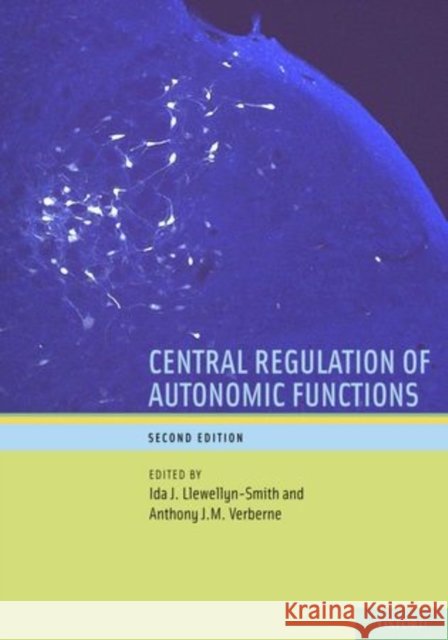 Central Regulation of Autonomic Functions Llewellyn-Smith, Ida J. 9780195306637 Oxford University Press, USA - książka
