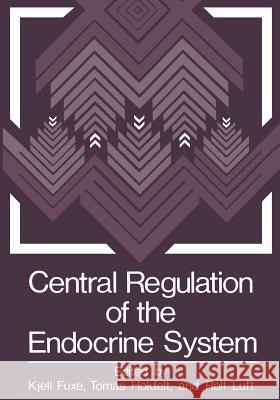 Central Regulation of the Endocrine System K. Fuxe 9781468433982 Springer - książka