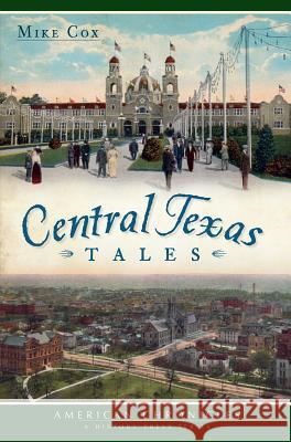 Central Texas Tales Mike Cox 9781609497392 History Press - książka