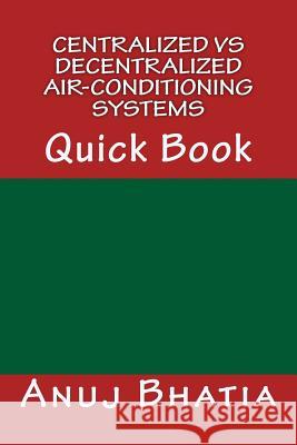 Centralized vs Decentralized Air-conditioning Systems: Quick Book Bhatia, Anuj 9781508676201 Createspace - książka