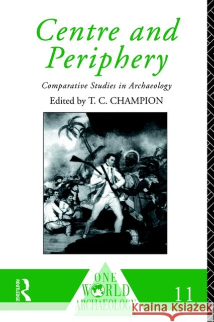 Centre and Periphery: Comparative Studies in Archaeology Champion, Tim 9780415122535 Routledge - książka