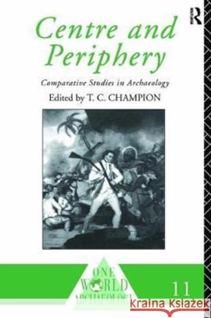 Centre and Periphery: Comparative Studies in Archaeology Tim Champion 9781138405271 Routledge - książka