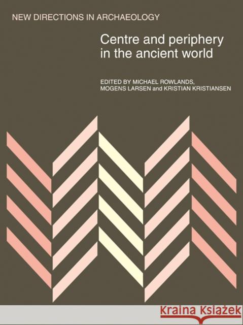 Centre and Periphery in the Ancient World Michael Rowlands 9780521108423  - książka