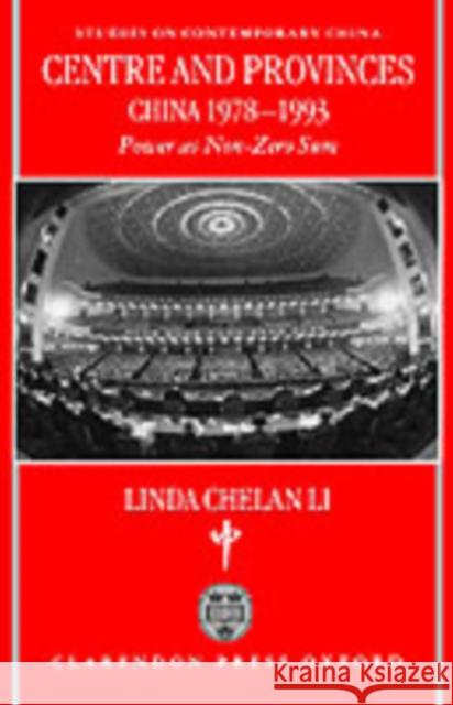 Centre and Provinces: China 1978-1993: Power as Non-Zero-Sum Li, Linda Chelan 9780198293613 Oxford University Press - książka