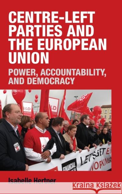 Centre-left parties and the European Union: Power, accountability and democracy Hertner, Isabelle 9781526120335 Manchester University Press - książka
