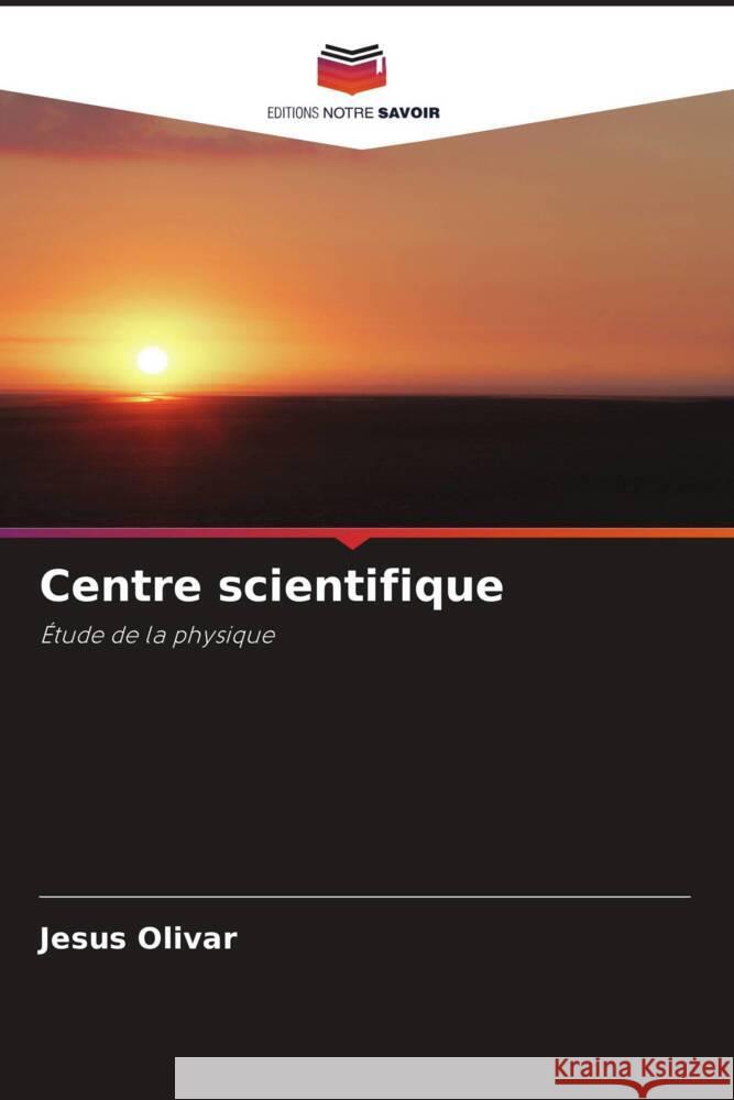 Centre scientifique Jesus Olivar 9786207070534 Editions Notre Savoir - książka