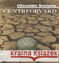 Centrforvard Osvaldo Soriano 9788087097021 Julius Zirkus - książka