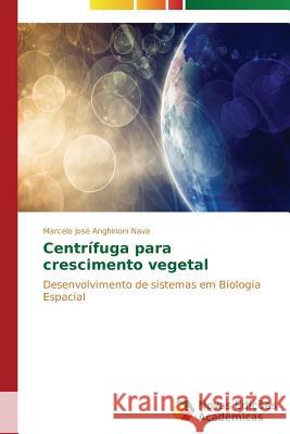 Centrífuga para crescimento vegetal Anghinoni Nava Marcelo José 9783639612448 Novas Edicoes Academicas - książka