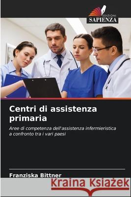 Centri di assistenza primaria Bittner, Franziska 9786202368933 Edizioni Sapienza - książka
