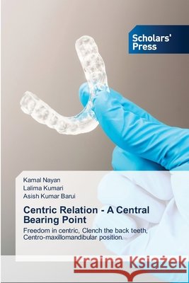 Centric Relation - A Central Bearing Point Kamal Nayan Lalima Kumari Asish Kumar Barui 9786138974321 Scholars' Press - książka