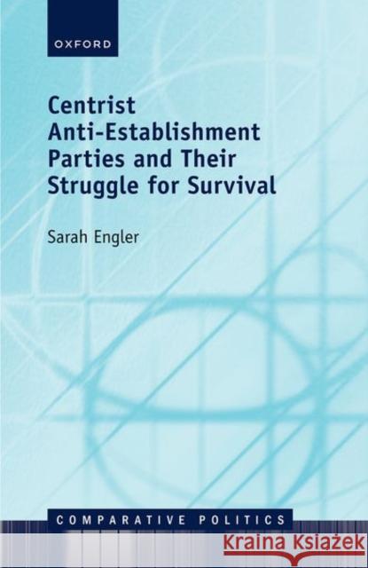 Centrist Anti-Establishment Parties and Their Struggle for Survival Engler  9780192873132 Oxford University Press - książka