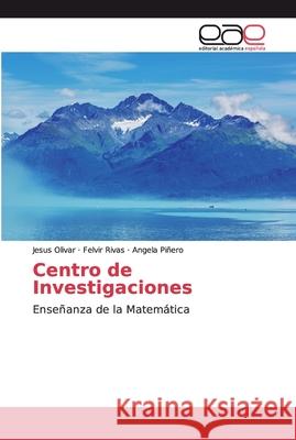 Centro de Investigaciones Jesus Olivar Felvir Rivas Angela Pi 9786200340566 Editorial Academica Espanola - książka