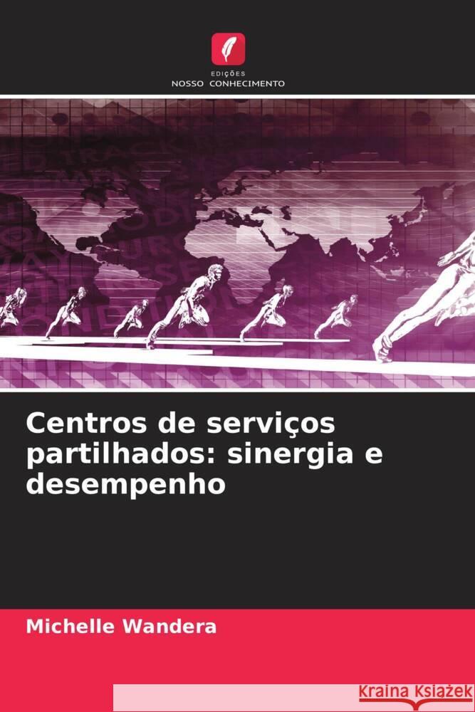 Centros de serviços partilhados: sinergia e desempenho Wandera, Michelle 9786207130191 Edições Nosso Conhecimento - książka
