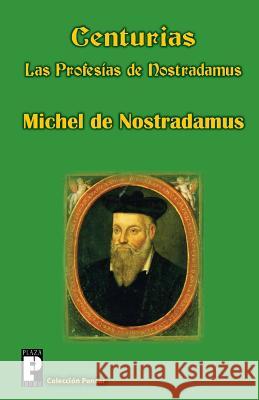 Centurias, las profesías de Nostradamus Nostradamus, Michel De 9781475266306 Createspace - książka