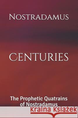 Centuries: The Prophetic Quatrains of Nostradamus Dennis Logan Nostradamus 9781074821241 Independently Published - książka