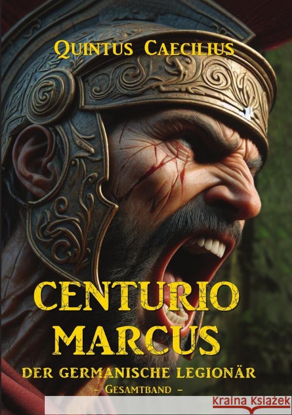 Centurio Marcus - Der germanische Legionär Caecilius, Quintus 9783759855107 epubli - książka