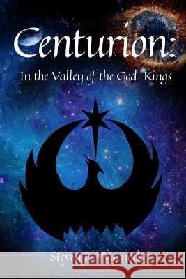 Centurion: In the Valley of the God-Kings Steven F. Warnock 9781540859167 Createspace Independent Publishing Platform - książka