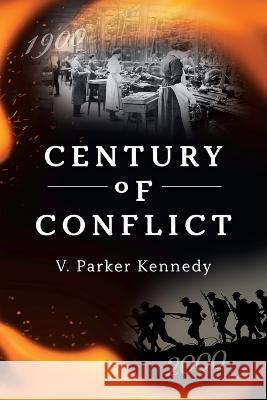 Century of Conflict V Parker Kennedy   9781923065062 Moshpit Publishing - książka