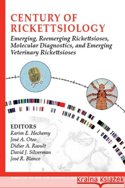 Century of Rickettsiology: Emerging, Reemerging Rickettsioses, Molecular Diagnostics, and Emerging Veterinary Rickettsioses, Volume 1078 Oteo, Jose A. 9781573316392 New York Academy of Sciences - książka