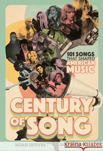 Century of Song: 101 Songs That Shaped American Music Noah Lefevre 9798890031235 Page Street Publishing - książka
