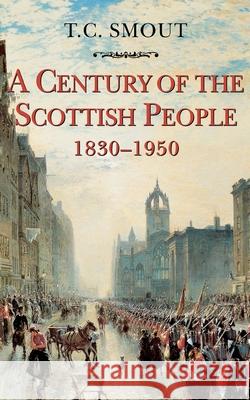 Century of the Scottish People: 1830-1950 T. C. Smout 9780006861416 HARPERCOLLINS PUBLISHERS - książka