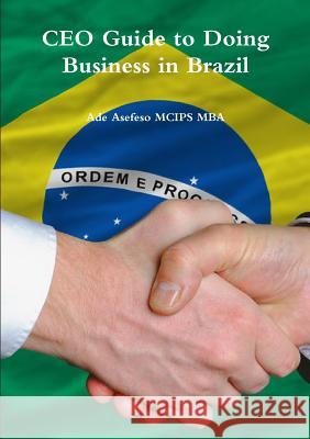 CEO Guide to Doing Business in Brazil Ade Asefes 9781291187212 Lulu.com - książka