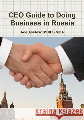 CEO Guide to Doing Business in Russia Ade Asefes 9781291280029 Lulu.com - książka