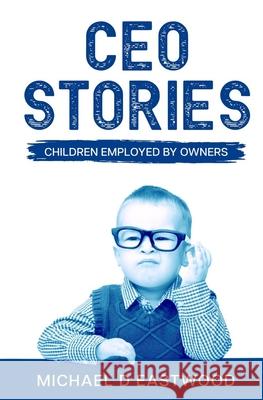 CEO-Stories: Children Employed by Owners Melissa Caudle Michael Eastwood 9781649530356 Absolute Author Publishing House - książka