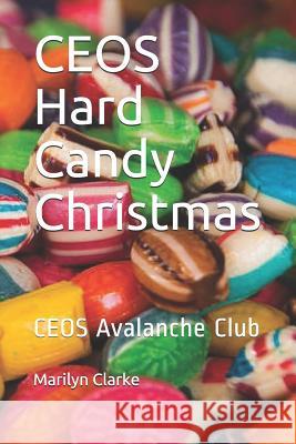 Ceos Hard Candy Christmas: Ceos Avalanche Club Marilyn Clarke 9781729035375 Independently Published - książka