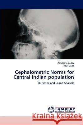 Cephalometric Norms for Central Indian Population Yadav Abhilasha, Borle Rajiv 9783659286919 LAP Lambert Academic Publishing - książka