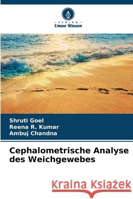 Cephalometrische Analyse des Weichgewebes Goel, Shruti, Kumar, Reena R., Chandna, Ambuj 9786203879230 Verlag Unser Wissen - książka