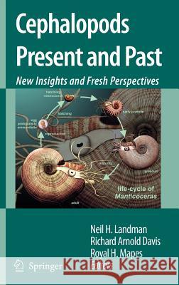 Cephalopods Present and Past: New Insights and Fresh Perspectives Neil H. Landman Richard A. Davis Royal H. Mapes 9781402064616 Springer London - książka