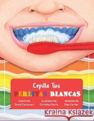 Cepilla Tus Perlitas Blancas David Arden Canzoneri, Darty Ann Christina 9781732041431 Woodfrost Publishing - książka