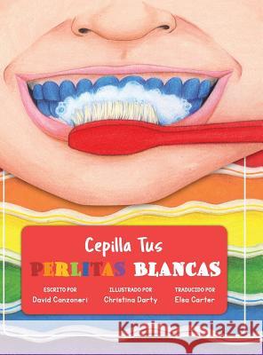 Cepilla Tus Perlitas Blancas David Arden Canzoneri, Darty Ann Christina 9781732041448 Woodfrost Publishing - książka