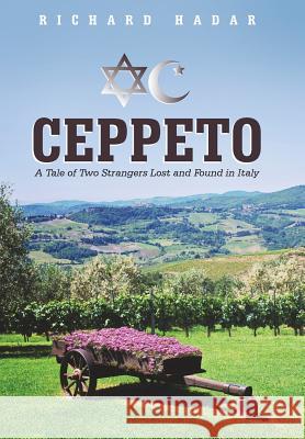 Ceppeto: A Tale of Two Strangers Lost and Found in Italy Richard Hadar 9781491751329 iUniverse - książka