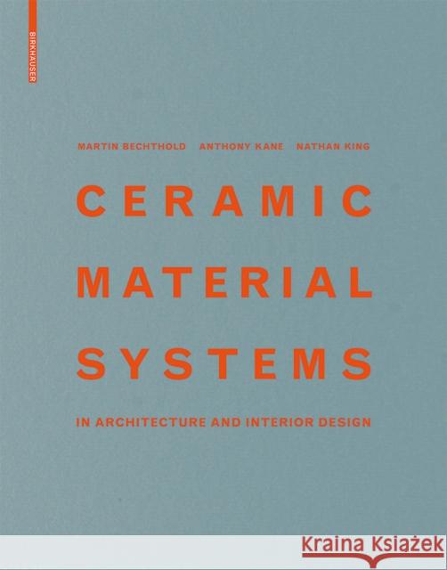 Ceramic Material Systems : in Architecture and Interior Design Martin Bechthold Anthony Kane Nathan King 9783038218432 Birkhauser - książka