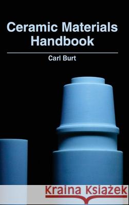 Ceramic Materials Handbook Carl Burt 9781632380739 NY Research Press - książka