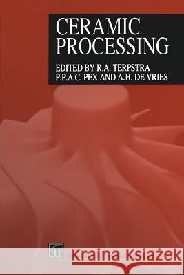 Ceramic Processing R. a. Terpstra Paul Pex Andre D 9789401042369 Springer - książka