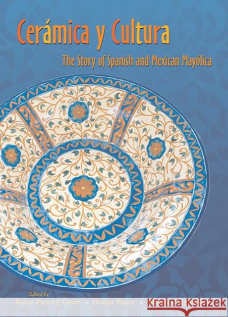 Ceramica Y Cultura: The Story of Spanish and Mexican Mayilica Gavin, Robin Farwell 9780826331021 University of New Mexico Press - książka
