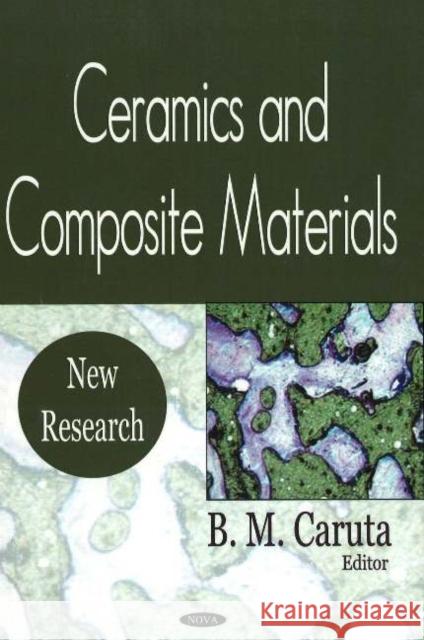 Ceramics & Composite Materials: New Research B M Caruta 9781594543708 Nova Science Publishers Inc - książka