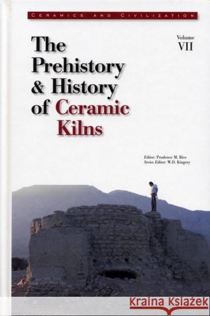 Ceramics and Civilization, Volume VII: The Prehistory & History of Ceramic Kilns Rice, Prudence M. 9781574980264 AMERICAN CERAMIC SOCIETY,U.S. - książka