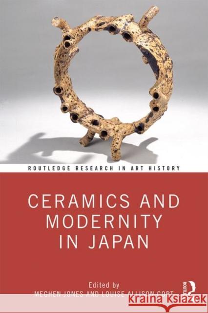 Ceramics and Modernity in Japan Meghen M. Jones Louise Allison Cort 9780367143305 Routledge - książka