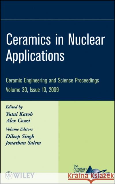 Ceramics in Nuclear Applications, Volume 30, Issue 10 Katoh, Yutai 9780470457603 JOHN WILEY AND SONS LTD - książka