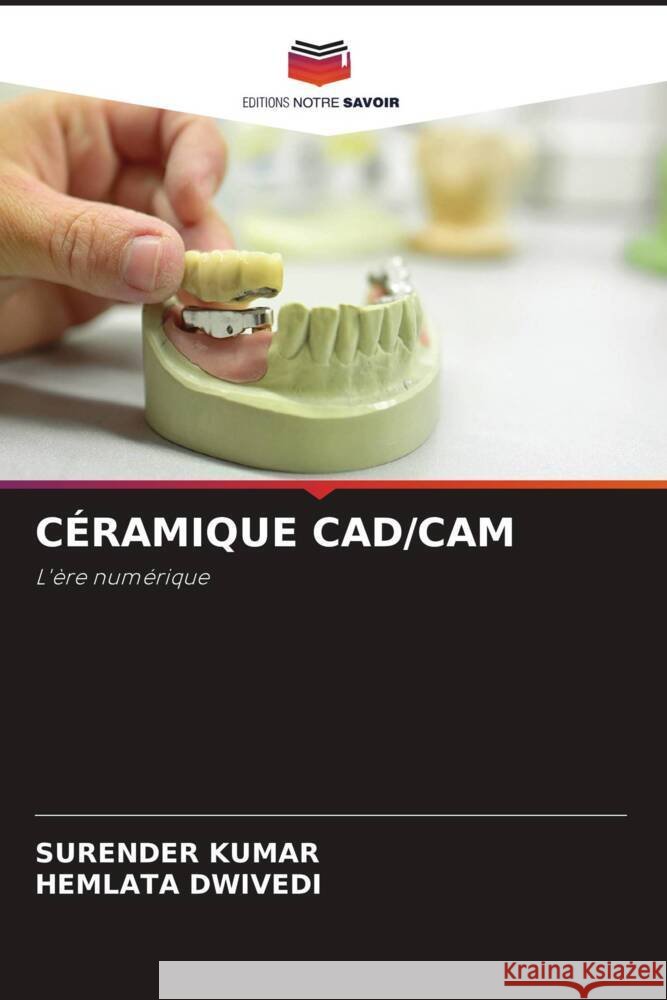 CÉRAMIQUE CAD/CAM Kumar, Surender, DWIVEDI, HEMLATA 9786202693301 Editions Notre Savoir - książka