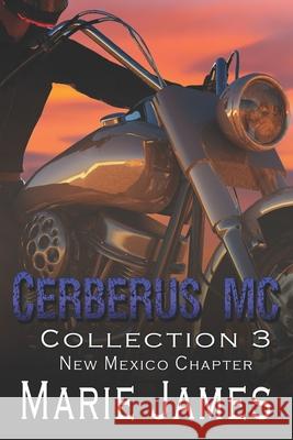 Cerberus MC Collection 3: New Mexico Chapter Marie James 9798329009804 Independently Published - książka