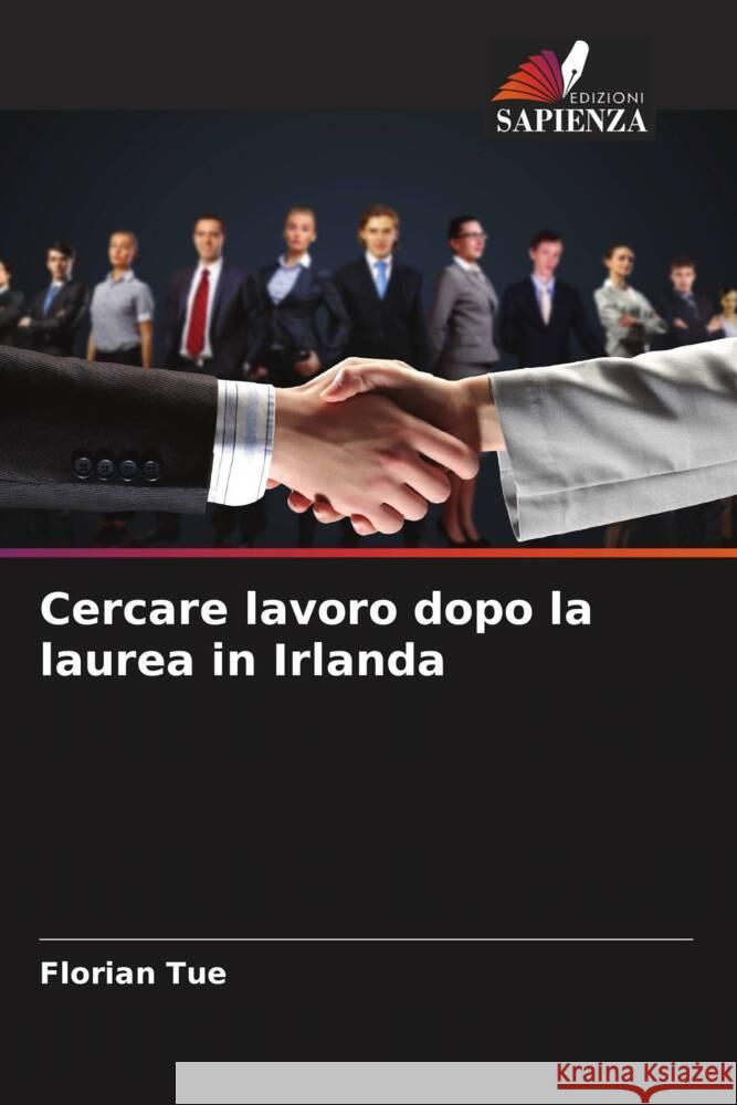 Cercare lavoro dopo la laurea in Irlanda Tue, Florian 9786208564810 Edizioni Sapienza - książka