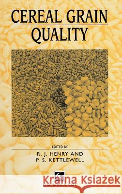 Cereal Grain Quality R. J. Henry P. Kettlewell 9780412611803 Kluwer Academic Publishers - książka