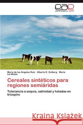 Cereales Sinteticos Para Regiones Semiaridas Mar a. De Los Ngeles Ruiz Alberto D. Golberg Mar a. L. a. Molas 9783659014833 Editorial Acad Mica Espa Ola - książka